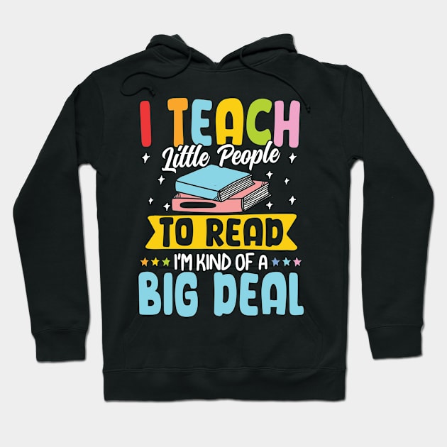 I Teach Little People to Read I'm Kind of a Big Deal Hoodie by AngelBeez29